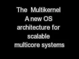 The  Multikernel A new OS architecture for scalable multicore systems