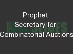Prophet Secretary for Combinatorial Auctions