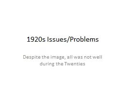 1920s Issues/Problems Despite the image, all was not well during the Twenties