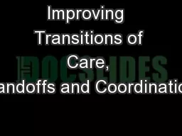 Improving  Transitions of Care, Handoffs and Coordination