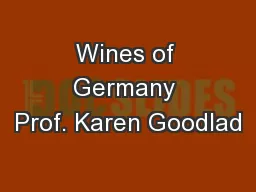Wines of Germany Prof. Karen Goodlad