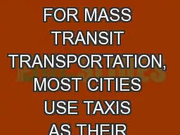 FACT OR FICTION? FOR MASS TRANSIT TRANSPORTATION, MOST CITIES USE TAXIS AS THEIR PRIMARY SOURCE