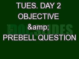 TUES. DAY 2 OBJECTIVE & PREBELL QUESTION
