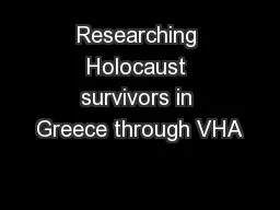 Researching Holocaust survivors in Greece through VHA