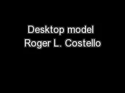 Desktop model Roger L. Costello