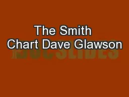 The Smith Chart Dave Glawson