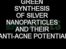 GREEN SYNTHESIS OF SILVER NANOPARTICLES AND THEIR ANTI-ACNE POTENTIAL