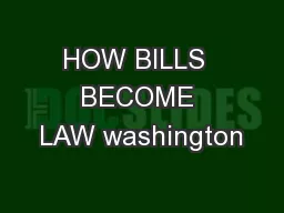 HOW BILLS  BECOME LAW washington