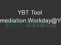 YBT Tool Remediation Workday@Yale