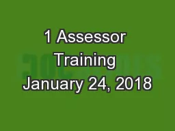 1 Assessor Training January 24, 2018