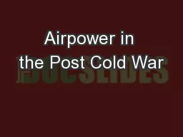 Airpower in the Post Cold War