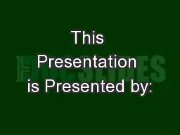 This Presentation is Presented by: