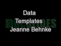 Data Templates  Jeanne Behnke