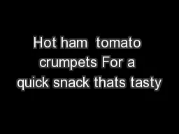 Hot ham  tomato crumpets For a quick snack thats tasty