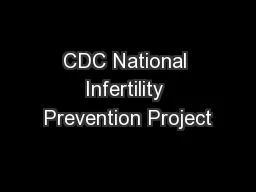 CDC National Infertility Prevention Project