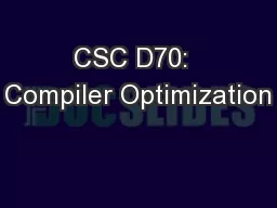 CSC D70:  Compiler Optimization