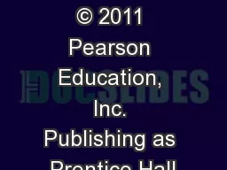 1 Copyright © 2011 Pearson Education, Inc. Publishing as Prentice Hall