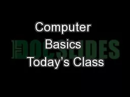Computer Basics Today’s Class