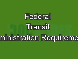 Federal Transit Administration Requirements