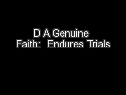 D A Genuine Faith:  Endures Trials