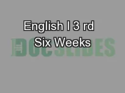 English I 3 rd  Six Weeks