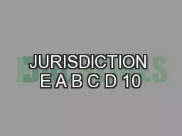 JURISDICTION E A B C D 10