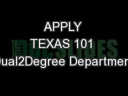 APPLY TEXAS 101 Dual2Degree Department