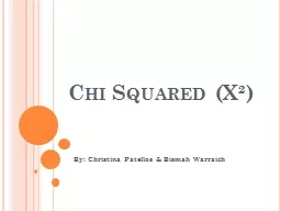 Chi Squared (X²) By: Christina Patellos &