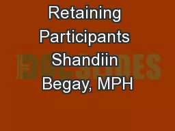 Retaining Participants Shandiin Begay, MPH