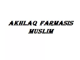 AKHLAQ   FARMASIS MUSLIM
