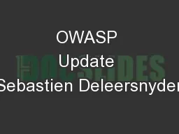 OWASP Update Sebastien Deleersnyder