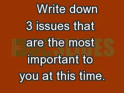 1 Ice Breaker     Write down 3 issues that are the most important to you at this time.