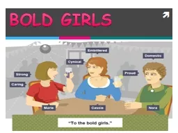 BOLD GIRLS On  the surface, ‘Bold Girls’ is a simple play which follows the events