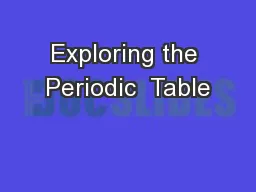 Exploring the Periodic  Table