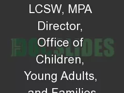 Matt Yancey, LCSW, MPA Director, Office of Children, Young Adults, and Families