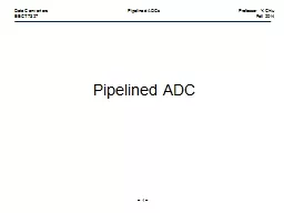 –  1  – Data Converters	Pipelined ADCs	Professor Y. Chiu