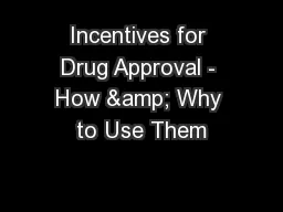 Incentives for Drug Approval - How & Why to Use Them