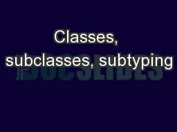 Classes, subclasses, subtyping