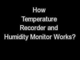 How Temperature Recorder and Humidity Monitor Works?