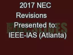 2017 NEC Revisions     Presented to:  IEEE-IAS (Atlanta)