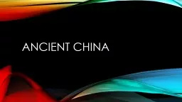 Ancient China China’s geography
