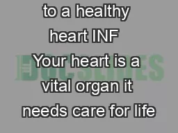 Positive steps to a healthy heart INF  Your heart is a vital organ it needs care for life