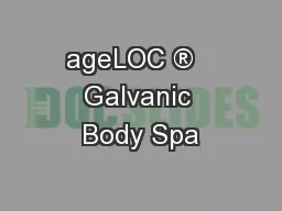 ageLOC ®   Galvanic Body Spa