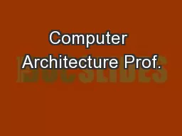 Computer Architecture Prof.