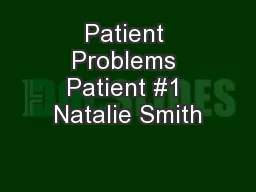 Patient Problems Patient #1 Natalie Smith