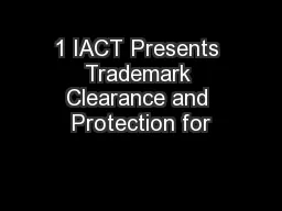 1 IACT Presents Trademark Clearance and Protection for