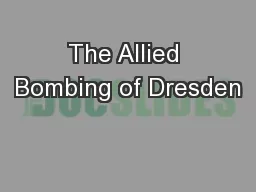 The Allied Bombing of Dresden