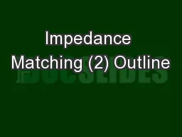 Impedance Matching (2) Outline