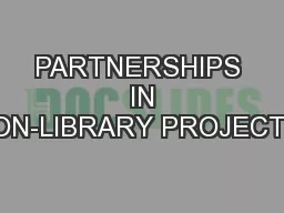 PARTNERSHIPS  IN NON-LIBRARY PROJECTS: