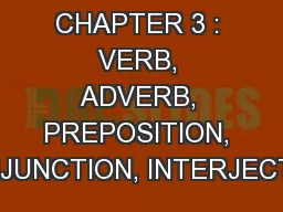CHAPTER 3 : VERB, ADVERB, PREPOSITION, CONJUNCTION, INTERJECTION